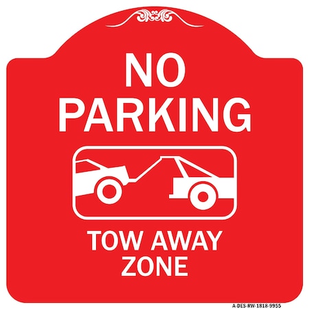 Signmission No Parking Tow Away Zone Heavy-Gauge Aluminum Architectural Sign, 18" x 18", RW-1818-9955 A-DES-RW-1818-9955